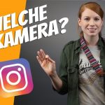 Die beste Blogger Kamera für gute Instagram Bilder?